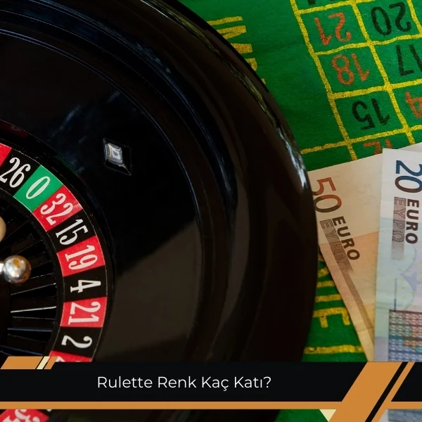 Rulette Renk Kaç Katı 