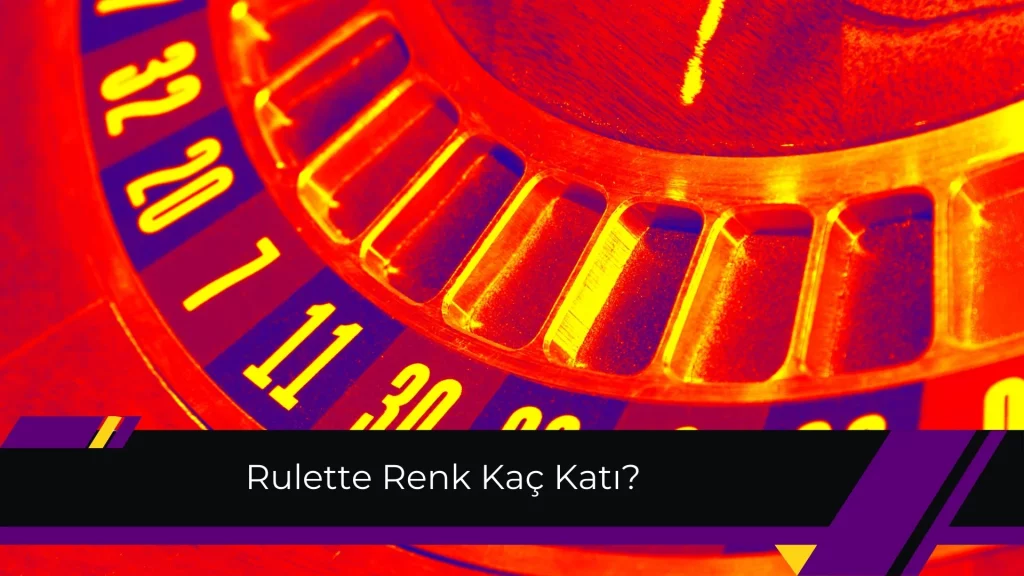 Rulette Renk Kaç Katı